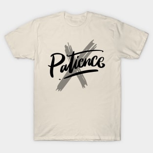 Patience?  I'm all out T-Shirt